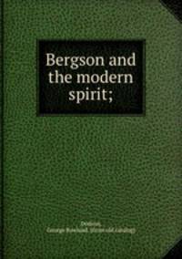 Bergson and the modern spirit;