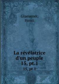 La rvlatrice d`un peuple. 15, pt.1