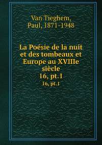 La Posie de la nuit et des tombeaux et Europe au XVIIIe sicle. 16, pt.1