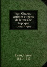 Jean Gigoux : artistes et gens de lettres de l