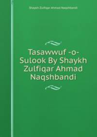 Tasawwuf -o- Sulook By Shaykh Zulfiqar Ahmad Naqshbandi
