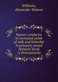 Factors conducive to increased yields of milk and butterfat in privately owned Holstein herds in Pennsylvania