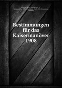 Bestimmungen fur das Kaisermanover 1908