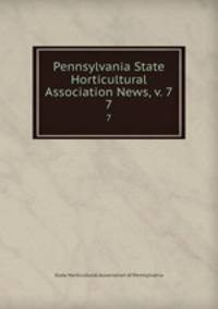 Pennsylvania State Horticultural Association News, v. 7. 7