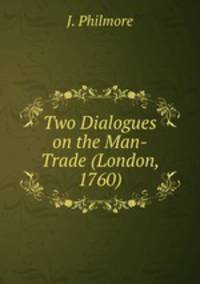 Two Dialogues on the Man-Trade (London, 1760)