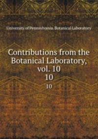 Contributions from the Botanical Laboratory, vol. 10. 10