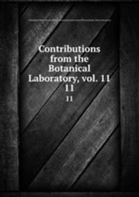 Contributions from the Botanical Laboratory, vol. 11. 11