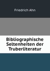 Bibliographische Seltenheiten der Truberliteratur