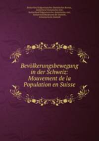 Bevlkerungsbewegung in der Schweiz: Mouvement de la Population en Suisse