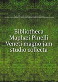 Bibliotheca Maph?i Pinelli Veneti magno jam studio collecta