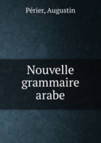 Nouvelle grammaire arabe