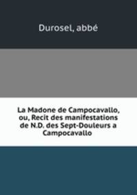 La Madone de Campocavallo, ou, Recit des manifestations de N.D. des Sept-Douleurs a Campocavallo