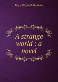 A strange world : a novel