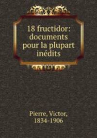 18 fructidor: documents pour la plupart inedits
