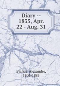 Diary -- 1835, Apr. 22 - Aug. 31