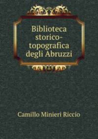 Biblioteca storico-topografica degli Abruzzi