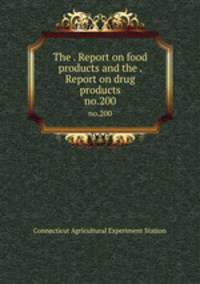 The . Report on food products and the . Report on drug products. no.200