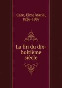 La fin du dix-huitieme siecle