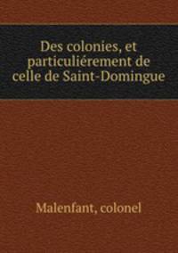 Des colonies, et particulierement de celle de Saint-Domingue