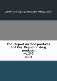 The . Report on food products and the . Report on drug products. no.240