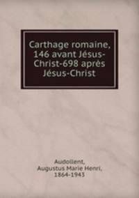 Carthage romaine, 146 avant Jesus-Christ-698 apres Jesus-Christ