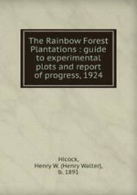 The Rainbow Forest Plantations : guide to experimental plots and report of progress, 1924