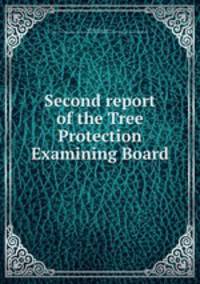 Second report of the Tree Protection Examining Board
