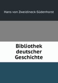 Bibliothek deutscher Geschichte.