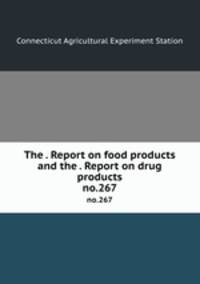 The . Report on food products and the . Report on drug products. no.267