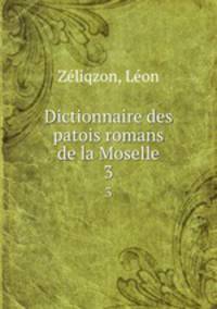 Dictionnaire des patois romans de la Moselle. 3