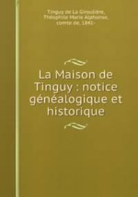 La Maison de Tinguy : notice genealogique et historique