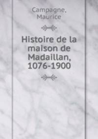 Histoire de la maison de Madaillan, 1076-1900