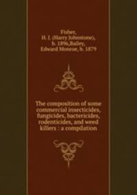 The composition of some commercial insecticides, fungicides, bactericides, rodenticides, and weed killers : a compilation