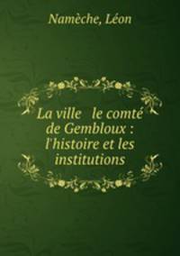 La ville & le comte de Gembloux : l
