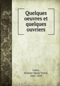 Quelques oeuvres et quelques ouvriers
