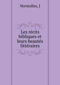 Les recits bibliques et leurs beautes litteraires
