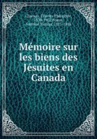 Memoire sur les biens des Jesuites en Canada