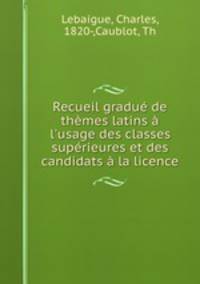 Recueil gradue de themes latins a l