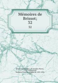 Mmoires de Brissot;. 32