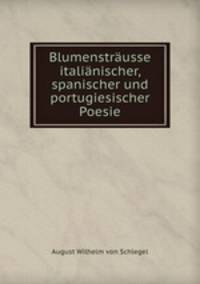 Blumenstrausse italianischer, spanischer und portugiesischer Poesie
