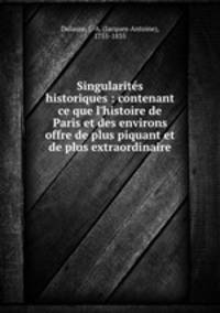 Singularites historiques : contenant ce que l
