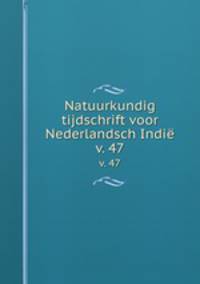 Natuurkundig tijdschrift voor Nederlandsch Indi. v. 47