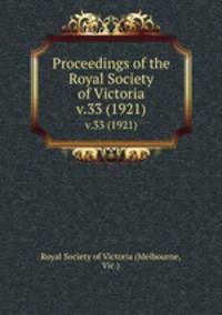 Proceedings of the Royal Society of Victoria. v.33 (1921)