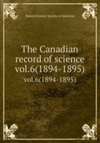 The Canadian record of science. vol.6(1894-1895)