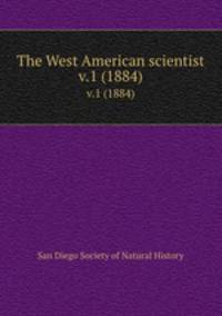 The West American scientist. v.1 (1884)