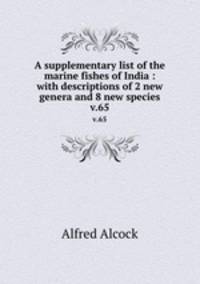 A supplementary list of the marine fishes of India : with descriptions of 2 new genera and 8 new species. v.65