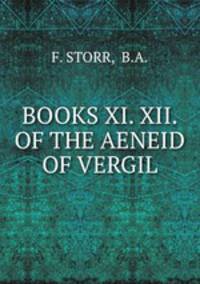 BOOKS XI. XII. OF THE AENEID OF VERGIL
