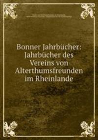 Bonner Jahrbucher: Jahrbucher des Vereins von Alterthumsfreunden im Rheinlande