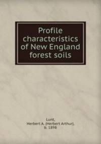 Profile characteristics of New England forest soils
