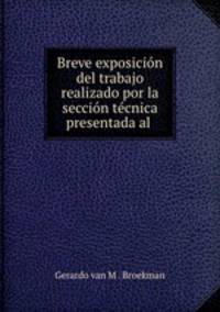 Breve exposicion del trabajo realizado por la seccion tecnica presentada al .